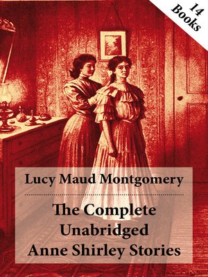 cover image of The Complete Unabridged Anne Shirley Stories